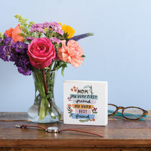 Load image into Gallery viewer, Mom My Very First Best Friend Block Sign