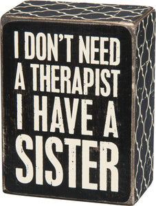 Have A Sister Box Sign