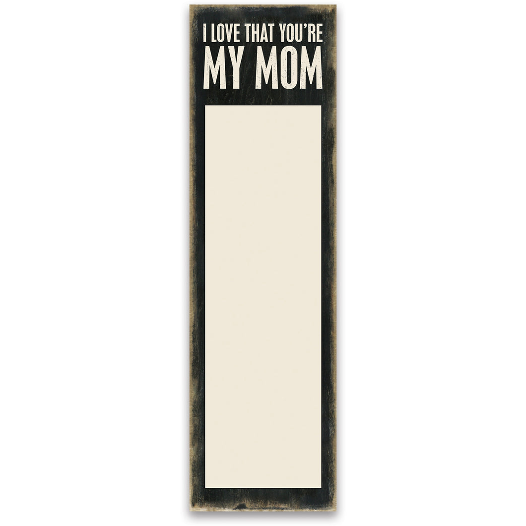 Love That You're My Mom Notepad