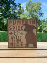 Load image into Gallery viewer, Pumpkin Spice &amp; Everything Nice Pet Sign
