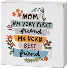 Load image into Gallery viewer, Mom My Very First Best Friend Block Sign
