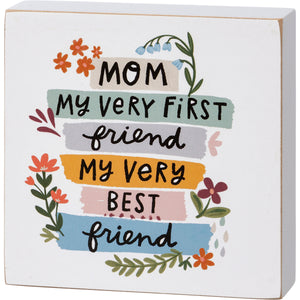 Mom My Very First Best Friend Block Sign