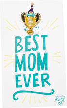 Load image into Gallery viewer, Best Mom Ever Pin
